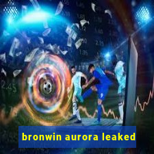 bronwin aurora leaked